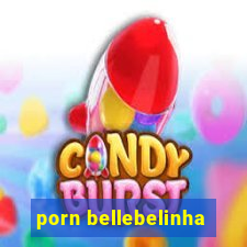 porn bellebelinha